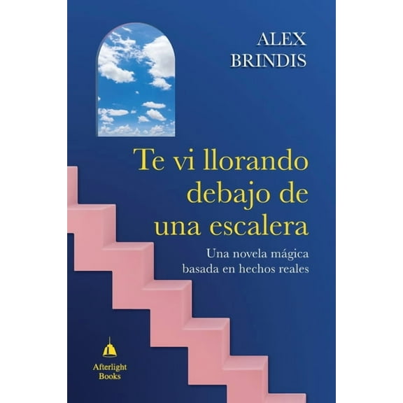Te vi llorando debajo de una escalera: Una novela mágica basada en hechos reales, (Paperback)