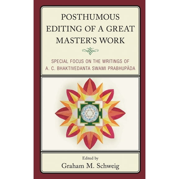Explorations in Indic Traditions: Theolo Posthumous Editing of a Great Master's Work: Special Focus on the Writings of A. C. Bhaktivedanta Swami Prabhupada, (Hardcover)