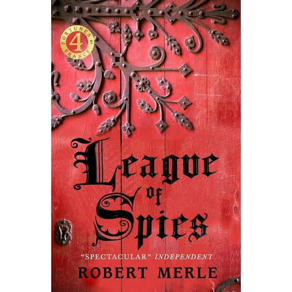 League of Spies: Fortunes of France 4 (Paperback) by Robert Merle, T. Jefferson Kline
