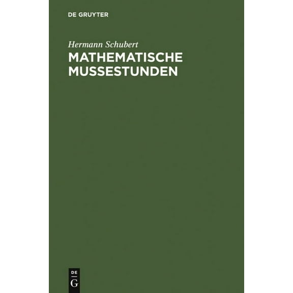 Mathematische MuÃestunden: Eine Sammlung Von Geduldspielen, Kunststücken Und Unterhaltungsaufgaben Mathematischer Natur, (Hardcover)