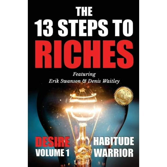Habitude Warrior Special Edition Volume  The 13 Steps To Riches: Habitude Warrior Volume 1: DESIRE with Denis Waitley, Book 1, (Paperback)