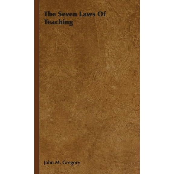 The Seven Laws Of Teaching Hardcover John Milton Gregory