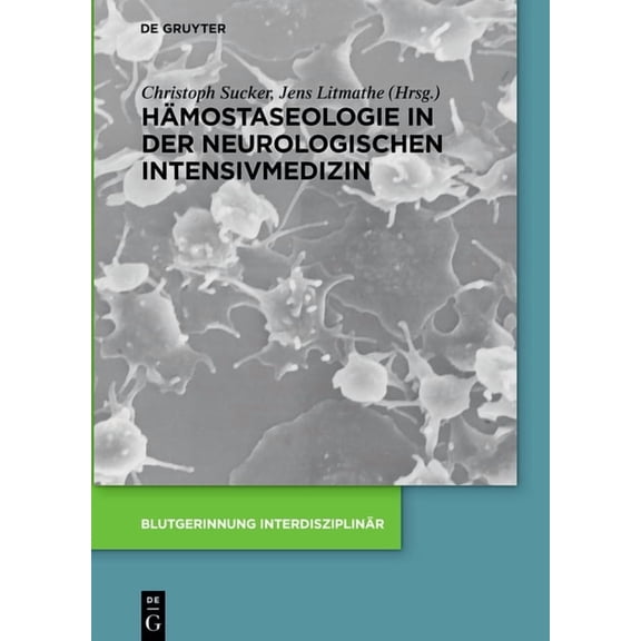 Blutgerinnung Interdisziplinär Hämostaseologie in der neurologischen Intensivmedizin, (Hardcover)