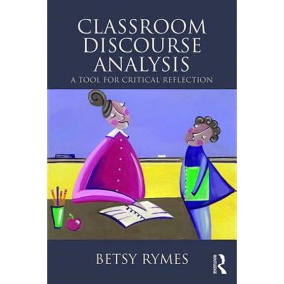 Pre-Owned Classroom Discourse Analysis: A Tool for Critical Reflection, Second Edition, (Paperback)