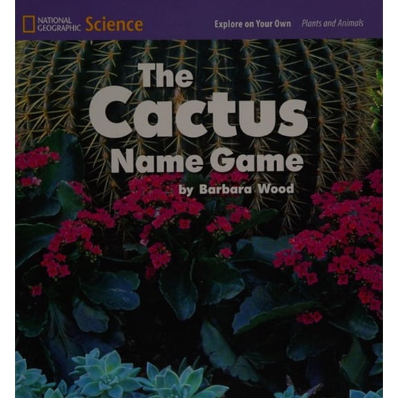 Pre-Owned National Geographic Science 1-2 (Life Science: Plants and Animals): Explore on Your Own: The Cactus Name Game, 9780736255622, 0736255621, Paperback, 1 edition