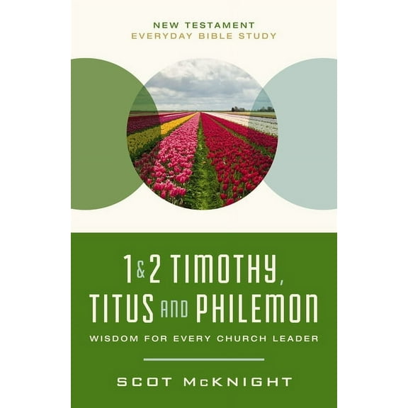 New Testament Everyday Bible Study 1 and 2 Timothy, Titus, and Philemon: Wisdom for Every Church Leader, (Paperback)