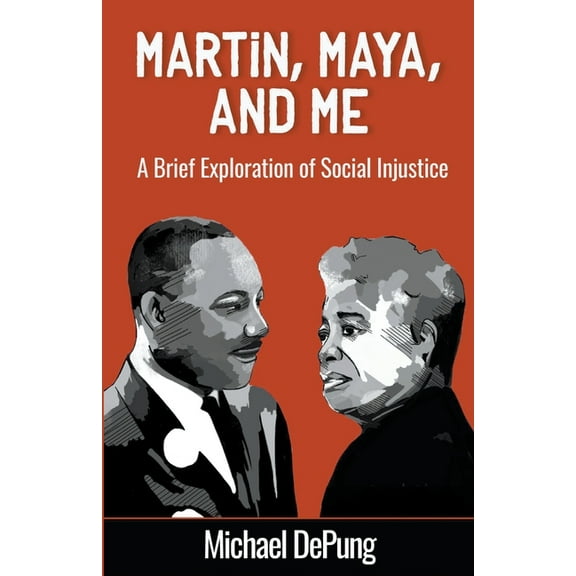 Martin, Maya, and Me: A Brief Exploration of Social Injustice, (Paperback)