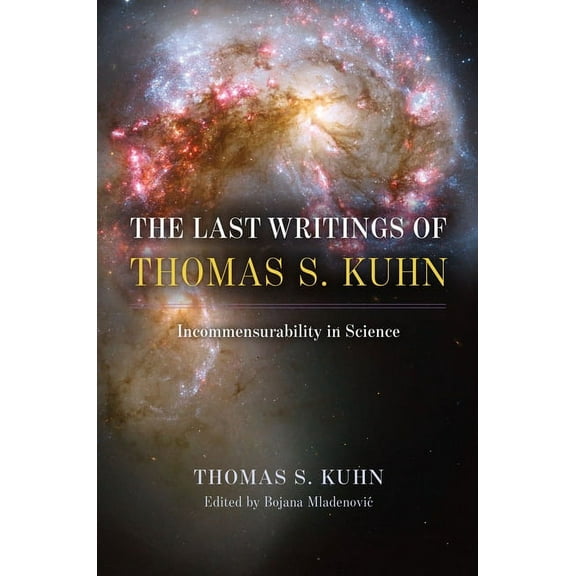 The Last Writings of Thomas S. Kuhn: Incommensurability in Science, (Paperback)