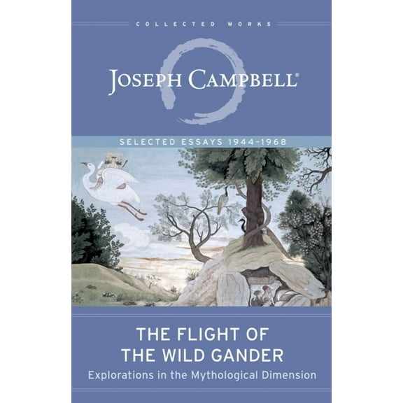 Collected Works of Joseph Campbell: The Flight of the Wild Gander (Paperback)