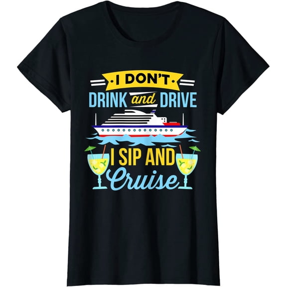 Funny I Don't Drink And Drive Sip And Cruise Vacation T-Shirt for Women