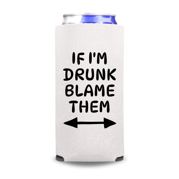 Funny Spiked Seltzer Cooler, If I'm Drunk Blame Them, Funny Skinny Coolies, Drink Accessory, Slim Coolies, Party and Gift Favors (White)