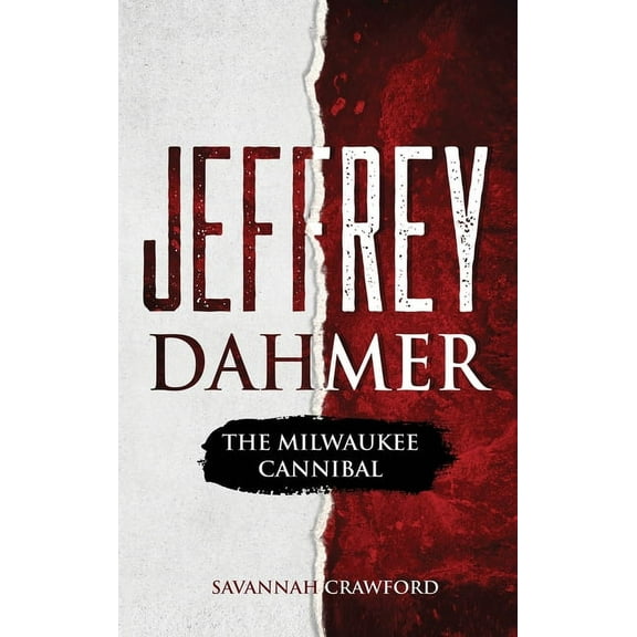 Jeffrey Dahmer: The Milwaukee Cannibal, (Hardcover)