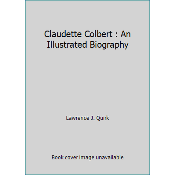 Pre-Owned Claudette Colbert : An Illustrated Biography (Hardcover) 0517556782 9780517556788