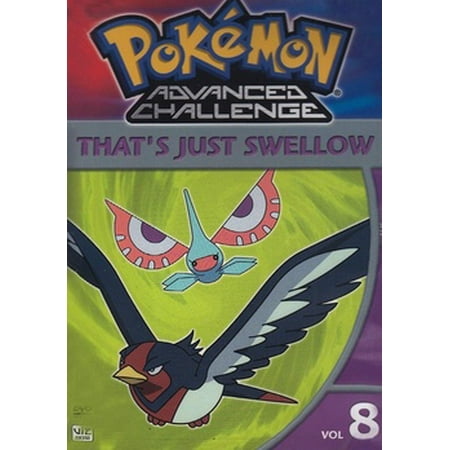- Pokemon (Video): Pokemon Advanced Challenge Volume 8: That's Just Swellow (Other)