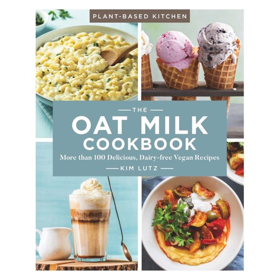 Pre-Owned The Oat Milk Cookbook: More Than 100 Delicious, Dairy-Free Vegan Recipes (Paperback) 1454938188 9781454938187