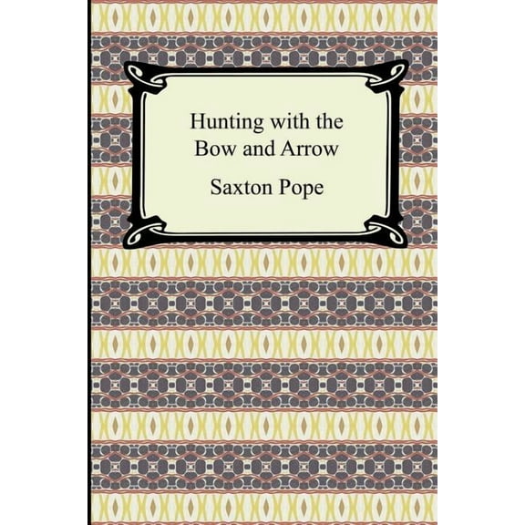 Hunting With the Bow and Arrow