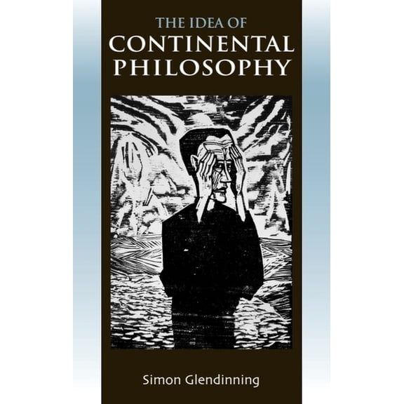 The Idea of Continental Philosophy: A Philosophical Chronicle, (Paperback)