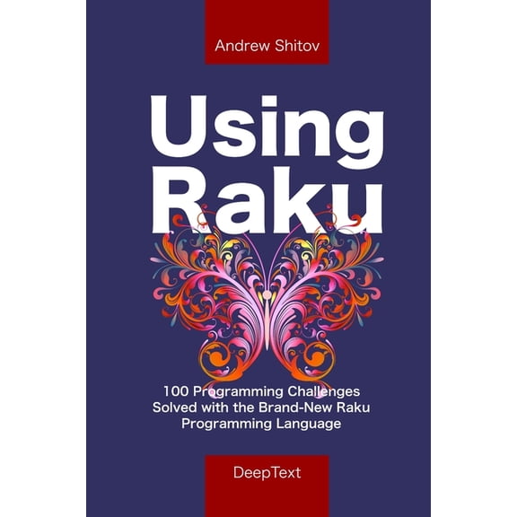 Using Raku: 100 Programming Challenges Solved in the Raku Programming Language, (Paperback)
