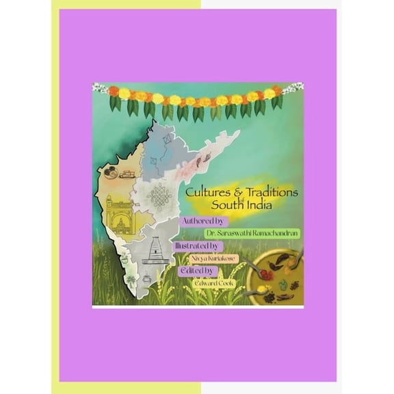 Culture and Traditions of South India: A book about the culture, lifestyles and tourist places in the southern states of, (Hardcover)