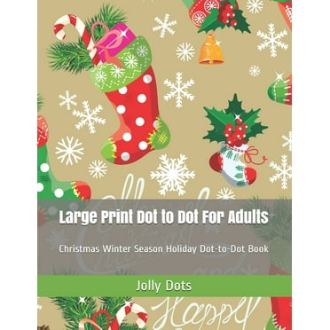 Dot To Dot Books For Adults Large Print Dot To Dot Book Winter And Autumn Season Christmas Dot To Dot Book For Adults Large Print Paperback Walmart Com