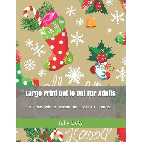 Dot to Dot Books for Adults: Large Print Dot to Dot For Adults: Christmas Winter Season Holiday Dot-to-Dot Book (Paperback)(Large Print)