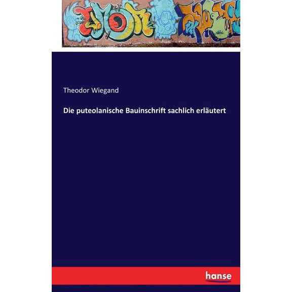 Die puteolanische Bauinschrift sachlich erläutert, (Paperback)
