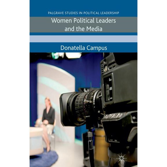Women Political Leaders and the Media (Palgrave Studies in Political Leadership)