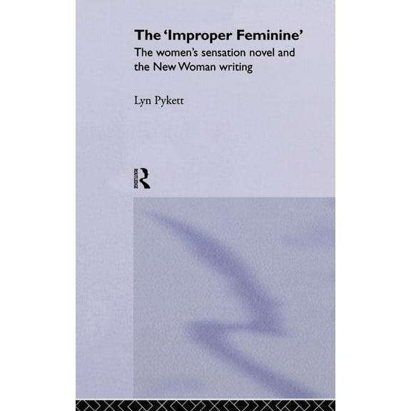 The 'Improper' Feminine, (Paperback)