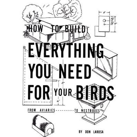 How To Build Everything You Need For Your Birds From
