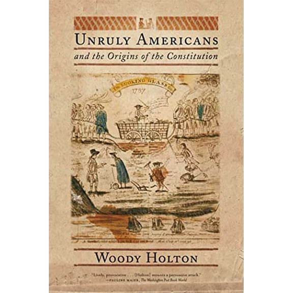 Pre-Owned Unruly Americans and the Origins of the Constitution ( Paperback 9780809016433) by Woody Holton