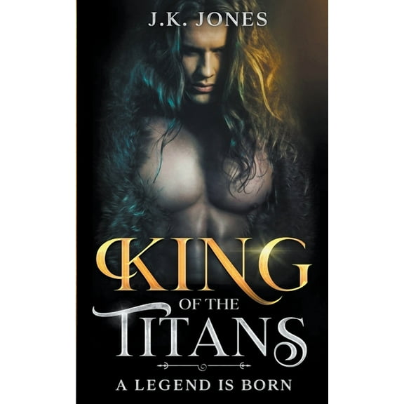 Titans Ascendant King of the Titans: A Legend is Born, Book 1, (Paperback)