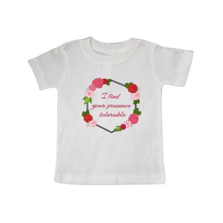 

Inktastic I Find Your Presence Tolerable with Red and Pink Flowers Gift Baby Boy or Baby Girl T-Shirt