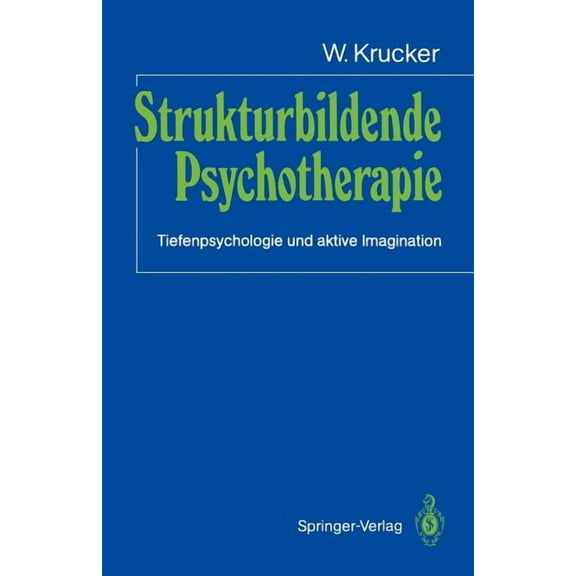 Strukturbildende Psychotherapie: Tiefenpsychologie Und Aktive Imagination, (Paperback)