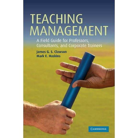 Teaching Management: A Field Guide for Professors, Corporate Trainers, and Consultants, (Paperback)
