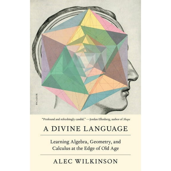 A Divine Language: Learning Algebra, Geometry, and Calculus at the Edge of Old Age, (Paperback)