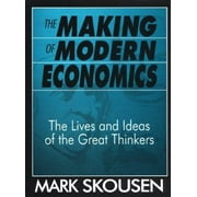 The Making of Modern Economics: The Lives and Ideas of the Great Thinkers [Paperback - Used]