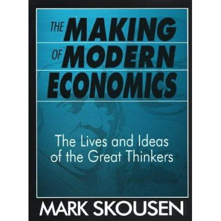 The Making of Modern Economics: The Lives and Ideas of the Great Thinkers [Paperback - Used]