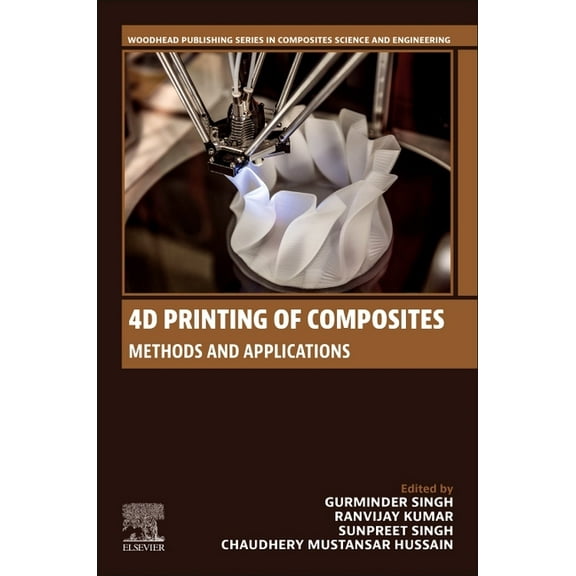 Woodhead Publishing Composites Science a 4D Printing of Composites: Methods and Applications, (Paperback)