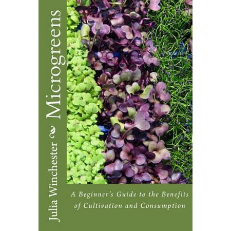 Microgreens : : A Beginner's Guide to the Benefits of Cultivation and (Best Microgreens To Eat)