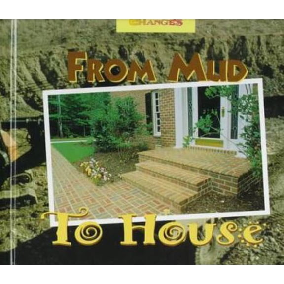 Pre-Owned From Mud to House (Changes) (Paperback) 0516203657 9780516203652