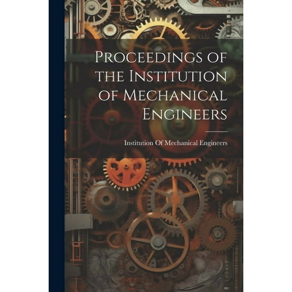 Proceedings of the Institution of Mechanical Engineers (Paperback)