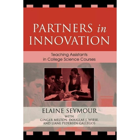 Partners in Innovation: Teaching Assistants in College Science Courses, (Paperback)