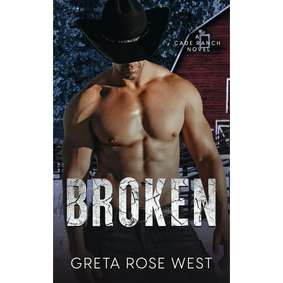 The Cade Ranch Broken: A Cade Ranch Novel, Book 2, (Paperback)