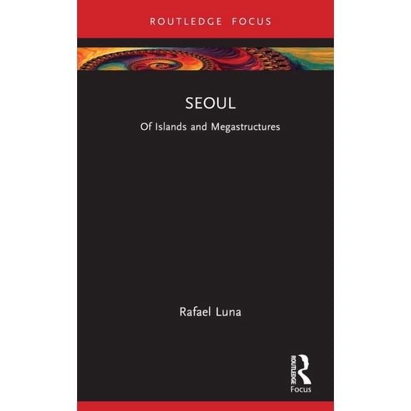 Built Environment City Studies Seoul: Of Islands and Megastructures, (Hardcover)