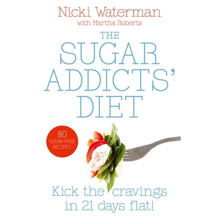 Sugar Addicts’ Diet - eBook (Best Diet For Sugar Addicts)