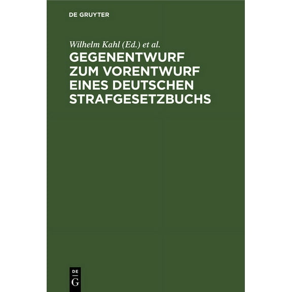 Gegenentwurf Zum Vorentwurf Eines Deutschen Strafgesetzbuchs: Begründung, (Hardcover)