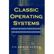 Classic Operating Systems: From Batch Processing to Distributed Systems (Hardcover)