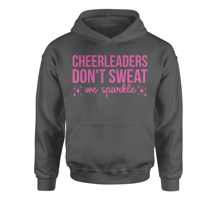 Cheerleaders Don't Sweat, We Sparkle Youth-Sized Hoodie