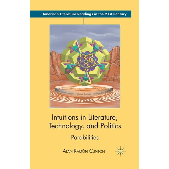 American Literature Readings in the 21st Intuitions in Literature, Technology, and Politics: Parabilities, (Paperback)