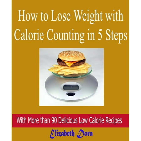 How to Lose Weight with Calorie Counting in 5 Steps -